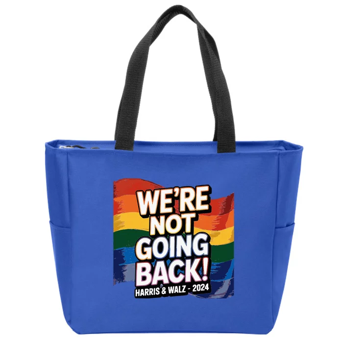 We’Re Not Going Back Pride Harris And Walz Vote In 2024 Zip Tote Bag