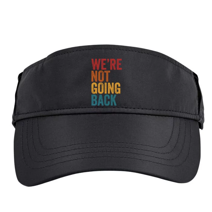 WeRe Not Going Back Slogan Vintage Distressed Adult Drive Performance Visor