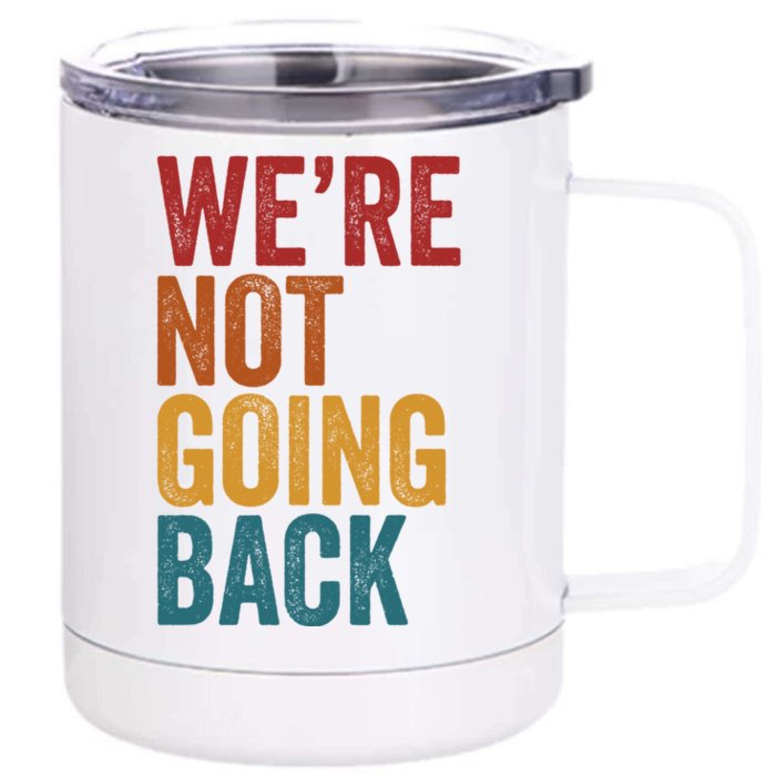 WeRe Not Going Back Slogan Vintage Distressed Front & Back 12oz Stainless Steel Tumbler Cup