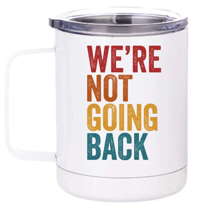 WeRe Not Going Back Slogan Vintage Distressed Front & Back 12oz Stainless Steel Tumbler Cup