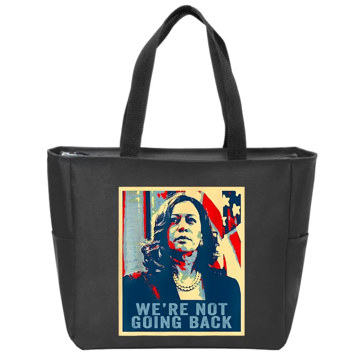 WeRe Not Going Back Vote For 2024 President Kamala Harris Zip Tote Bag