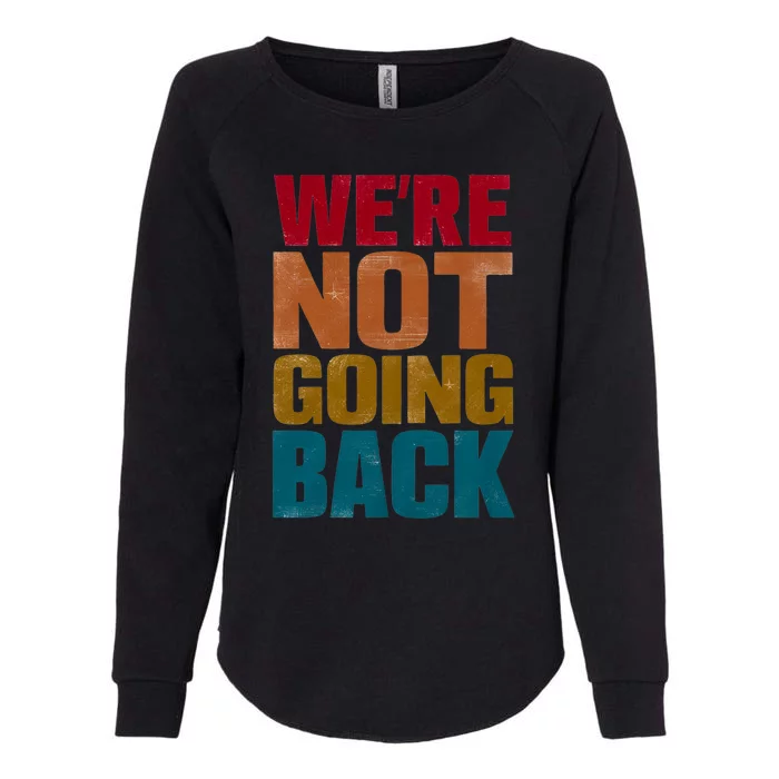 WeRe Not Going Back Slogan Vintage Distressed Womens California Wash Sweatshirt