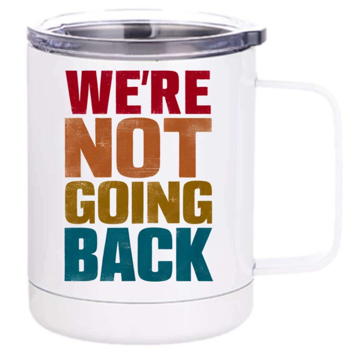 WeRe Not Going Back Slogan Vintage Distressed Front & Back 12oz Stainless Steel Tumbler Cup