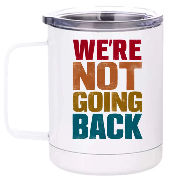 WeRe Not Going Back Slogan Vintage Distressed Front & Back 12oz Stainless Steel Tumbler Cup