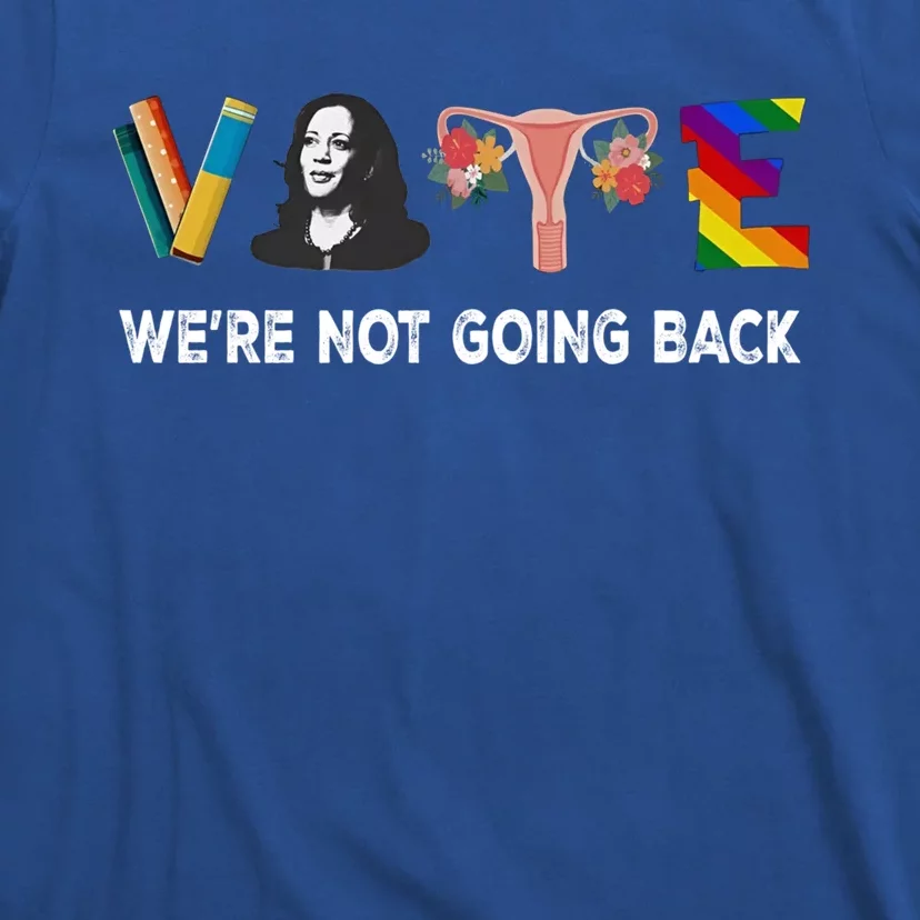 WeRe Not Going Back Vote For 2024 President Kamala Harris Cute Gift T-Shirt