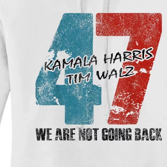 WeRe Not Going Back Harris 2024 Vote For Kamala Harris 47 Women's Pullover Hoodie