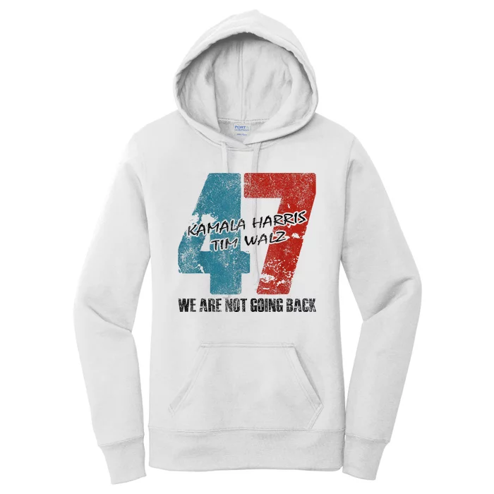 WeRe Not Going Back Harris 2024 Vote For Kamala Harris 47 Women's Pullover Hoodie