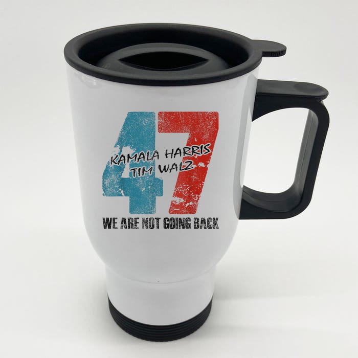 WeRe Not Going Back Harris 2024 Vote For Kamala Harris 47 Front & Back Stainless Steel Travel Mug