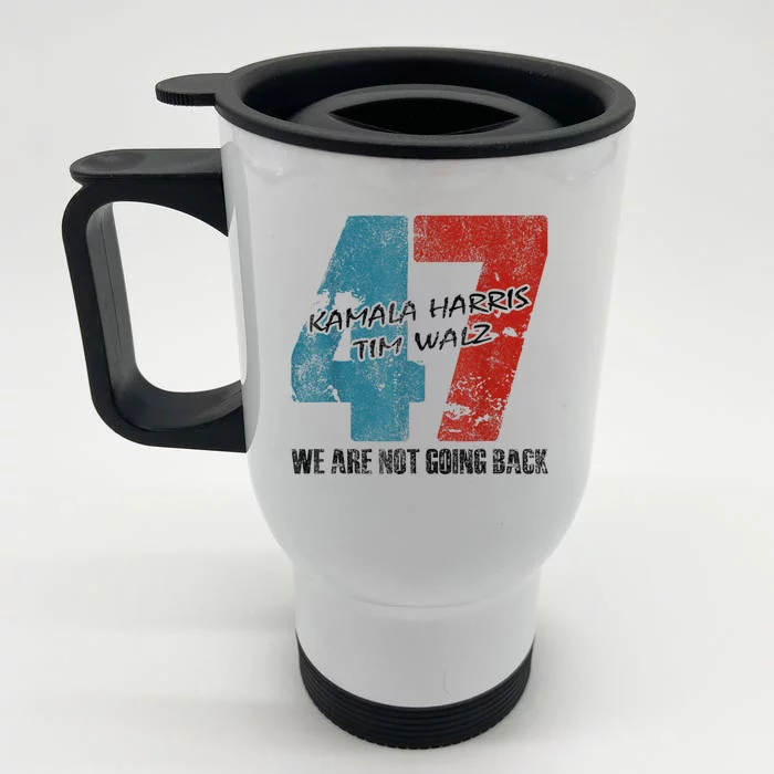 WeRe Not Going Back Harris 2024 Vote For Kamala Harris 47 Front & Back Stainless Steel Travel Mug