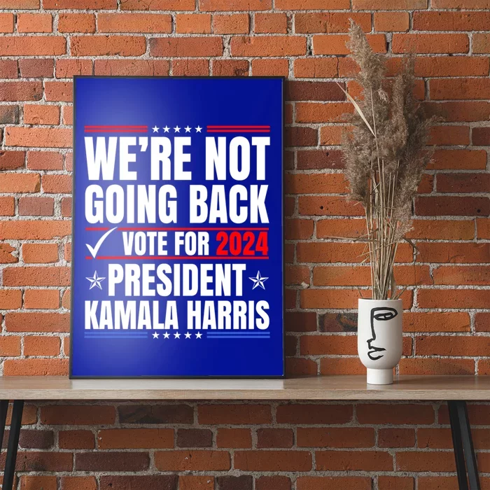 WeRe Not Going Back Vote For 2024 President Kamalaharris Gift Poster