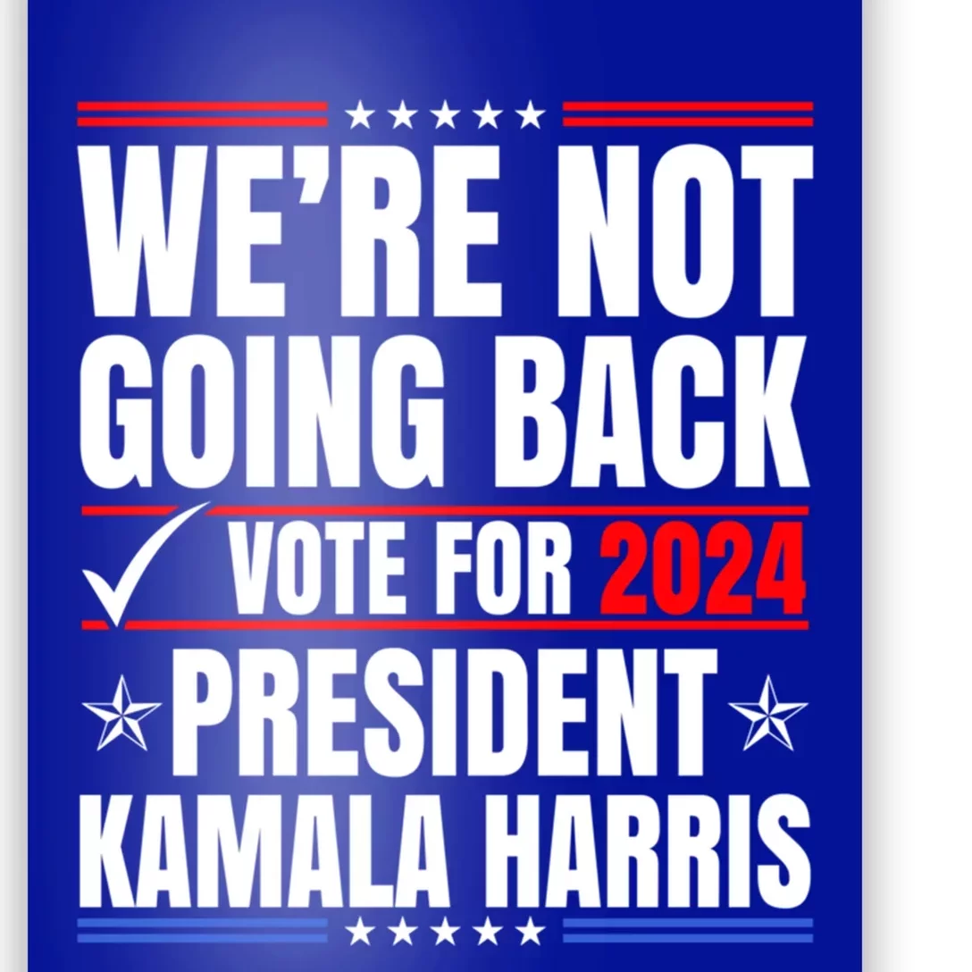 WeRe Not Going Back Vote For 2024 President Kamalaharris Gift Poster