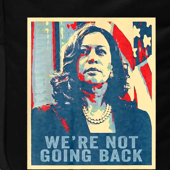 WeRe Not Going Back Vote For 2024 President Kamala Harris Impact Tech Backpack