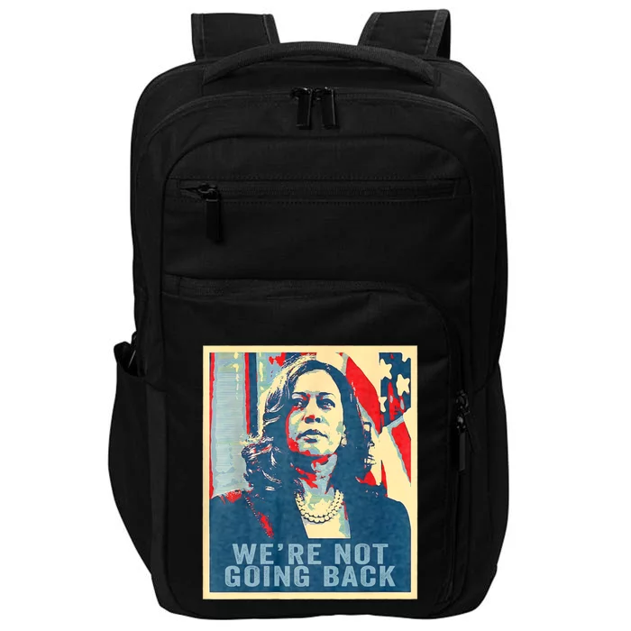 WeRe Not Going Back Vote For 2024 President Kamala Harris Impact Tech Backpack