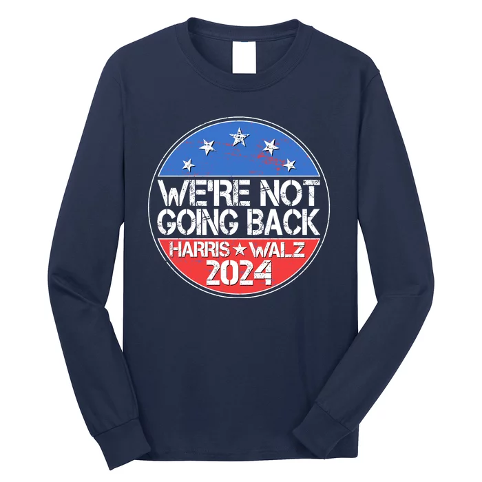 Were Not Going Back Kamala Harris Tim Walz 2024 Emblem Long Sleeve Shirt