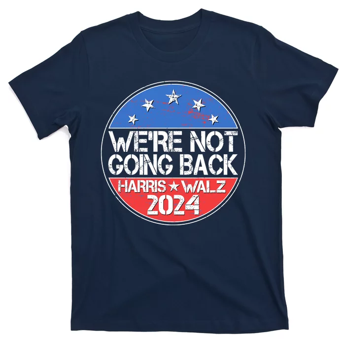 Were Not Going Back Kamala Harris Tim Walz 2024 Emblem T-Shirt