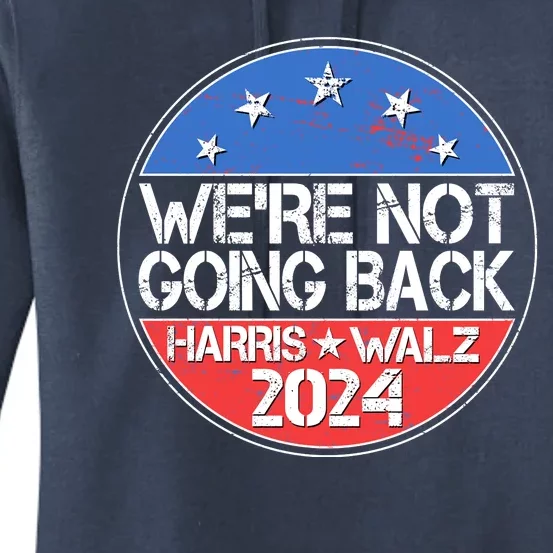 Were Not Going Back Kamala Harris Tim Walz 2024 Emblem Women's Pullover Hoodie