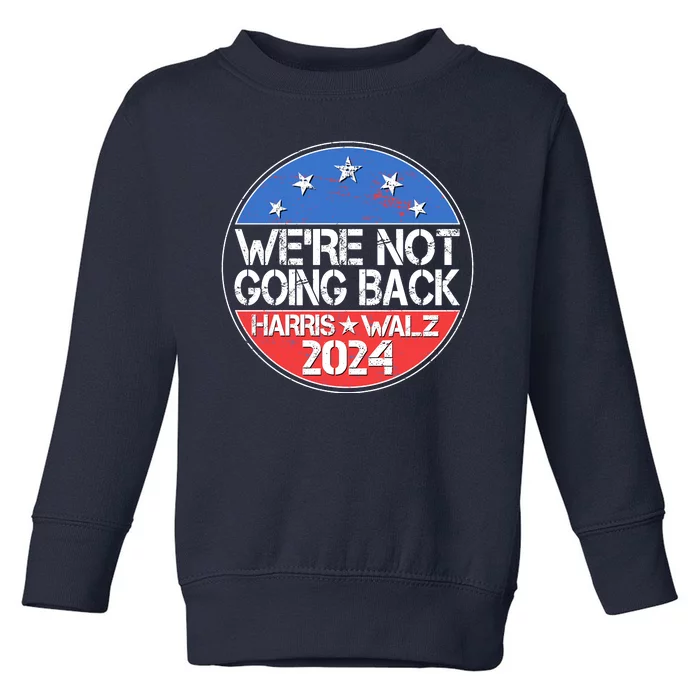 Were Not Going Back Kamala Harris Tim Walz 2024 Emblem Toddler Sweatshirt