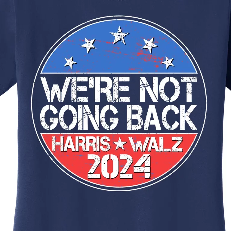 Were Not Going Back Kamala Harris Tim Walz 2024 Emblem Women's T-Shirt