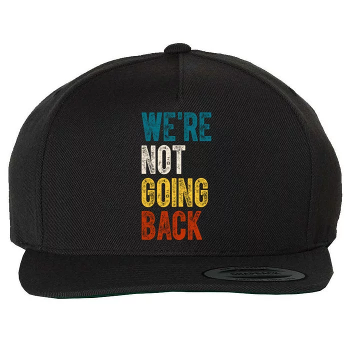 Were Not Going Back Election 2024 Wool Snapback Cap