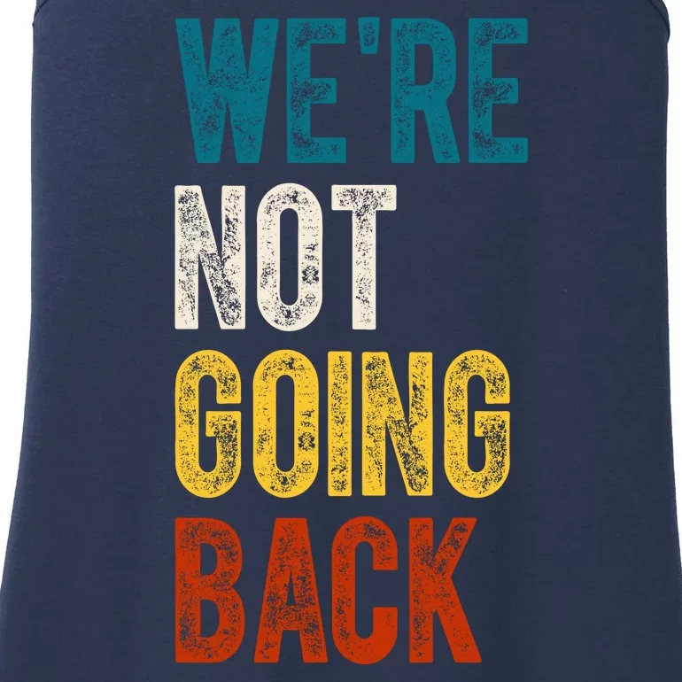 Were Not Going Back Election 2024 Ladies Essential Tank