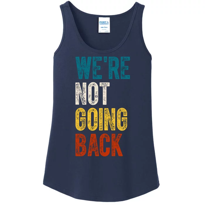 Were Not Going Back Election 2024 Ladies Essential Tank