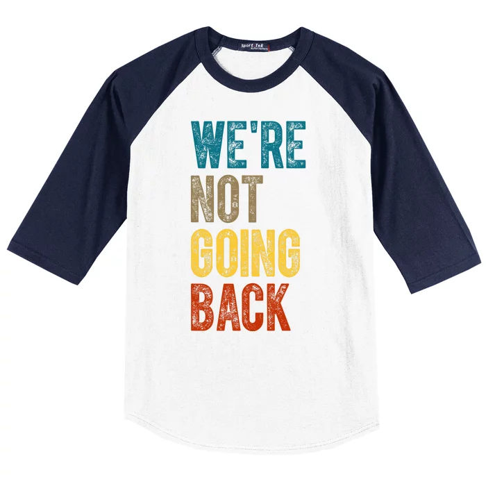 Were Not Going Back Election 2024 Baseball Sleeve Shirt