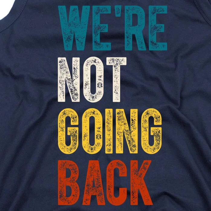 Were Not Going Back Election 2024 Tank Top