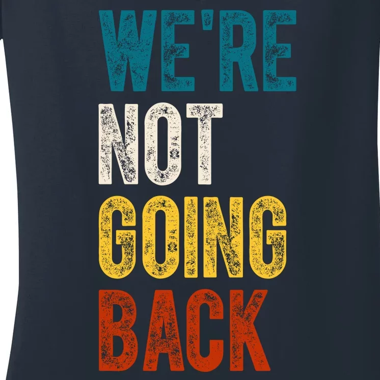 Were Not Going Back Election 2024 Women's V-Neck T-Shirt