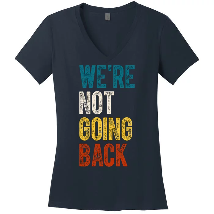 Were Not Going Back Election 2024 Women's V-Neck T-Shirt