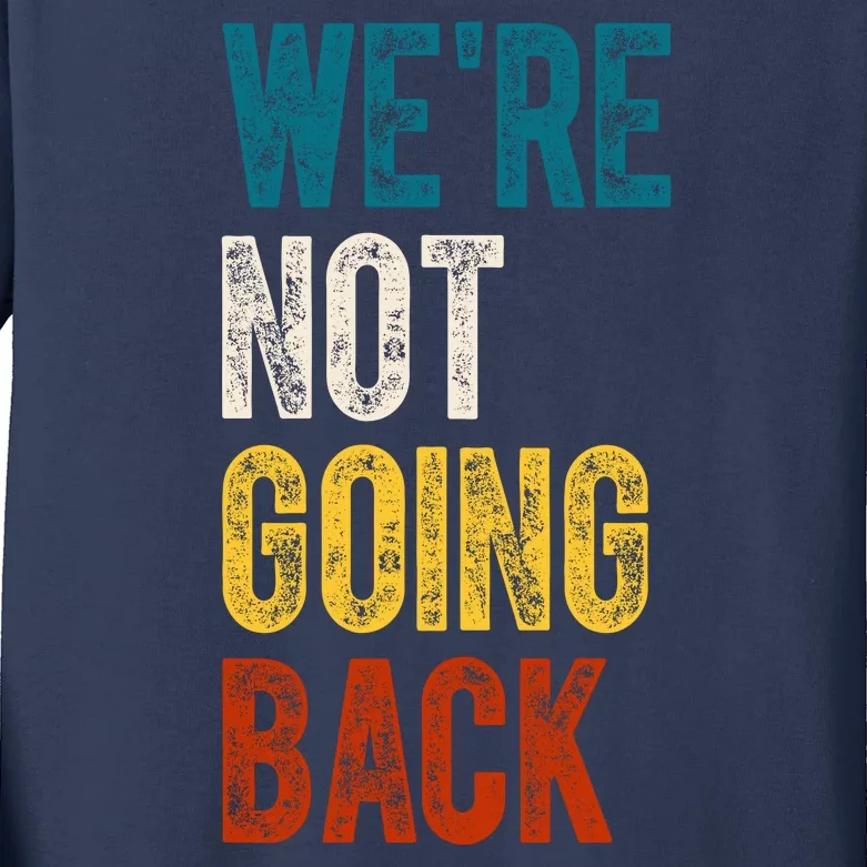 Were Not Going Back Election 2024 Kids Long Sleeve Shirt