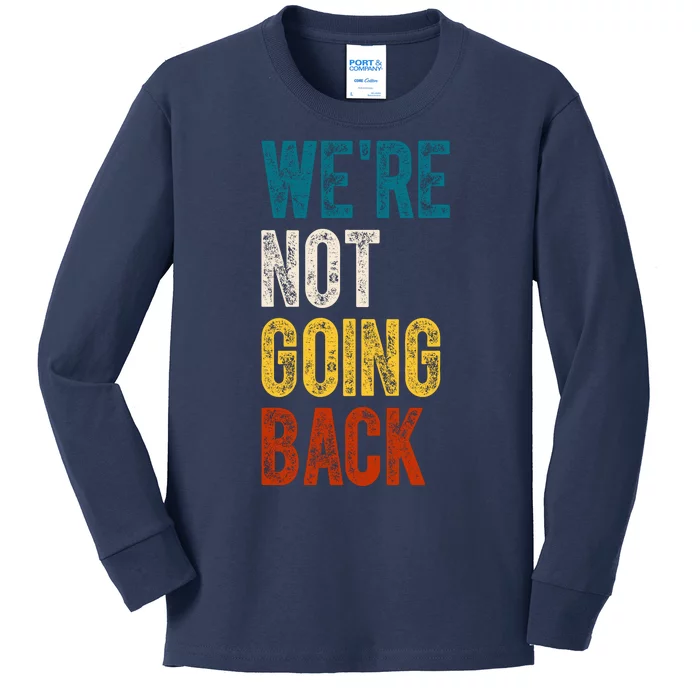 Were Not Going Back Election 2024 Kids Long Sleeve Shirt