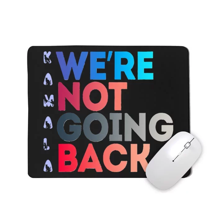 Were Not Going Back Feminist 2024 Mousepad