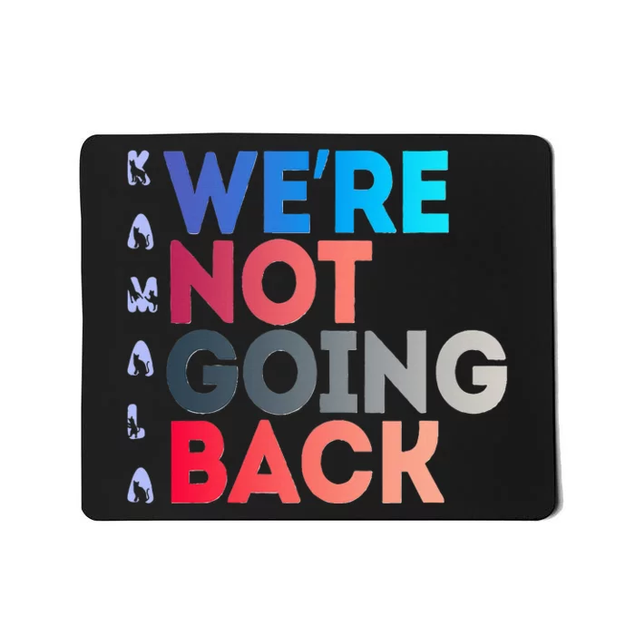 Were Not Going Back Feminist 2024 Mousepad