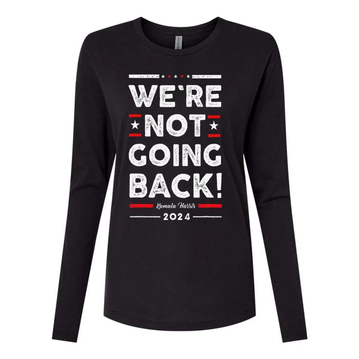 WeRe Not Going Back Vote For Kamala Harris 2024 Womens Cotton Relaxed Long Sleeve T-Shirt