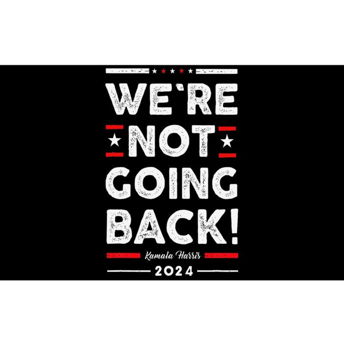 WeRe Not Going Back Vote For Kamala Harris 2024 Bumper Sticker