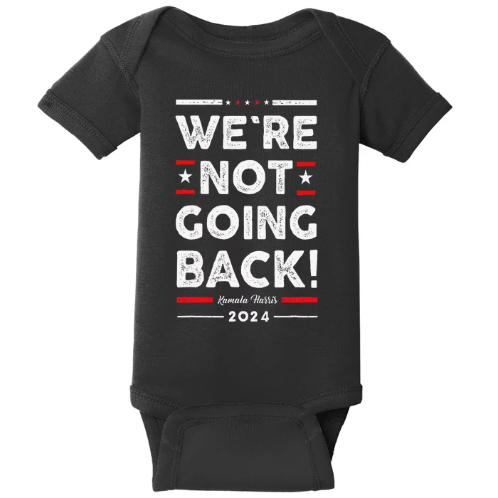 WeRe Not Going Back Vote For Kamala Harris 2024 Baby Bodysuit