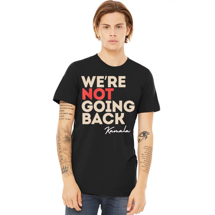 WeRe Not Going Back Premium T-Shirt