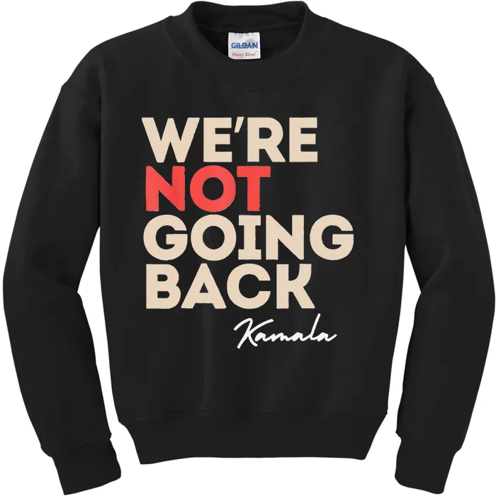 WeRe Not Going Back Kids Sweatshirt