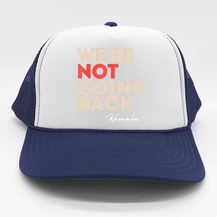 WeRe Not Going Back Trucker Hat