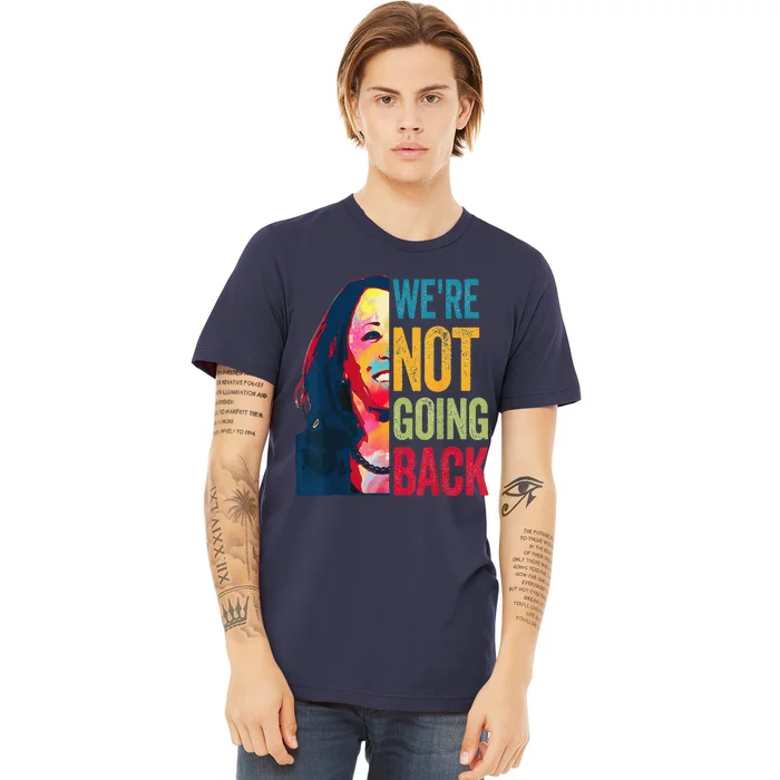 WeRe Not Going Back Premium T-Shirt