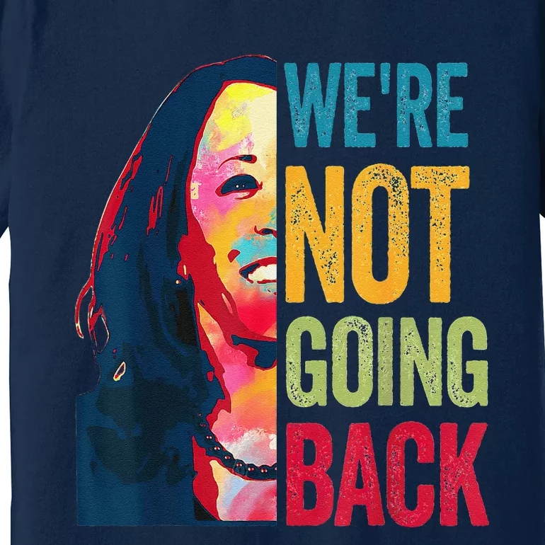 WeRe Not Going Back Premium T-Shirt