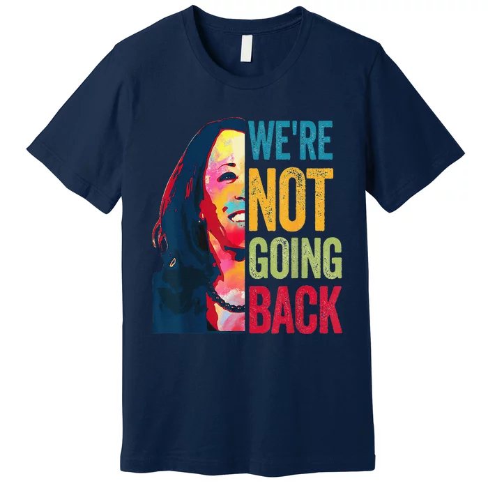 WeRe Not Going Back Premium T-Shirt