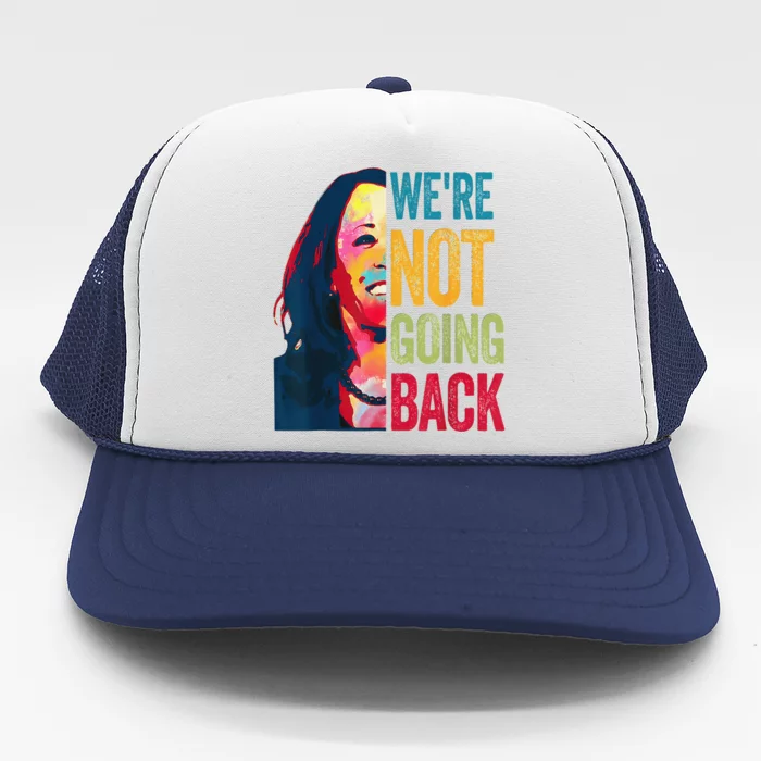 WeRe Not Going Back Trucker Hat