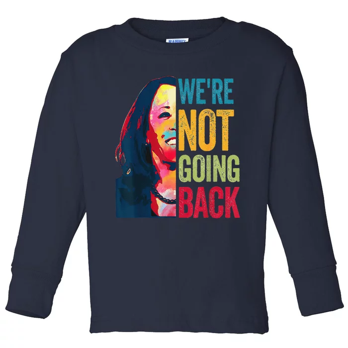 WeRe Not Going Back Toddler Long Sleeve Shirt