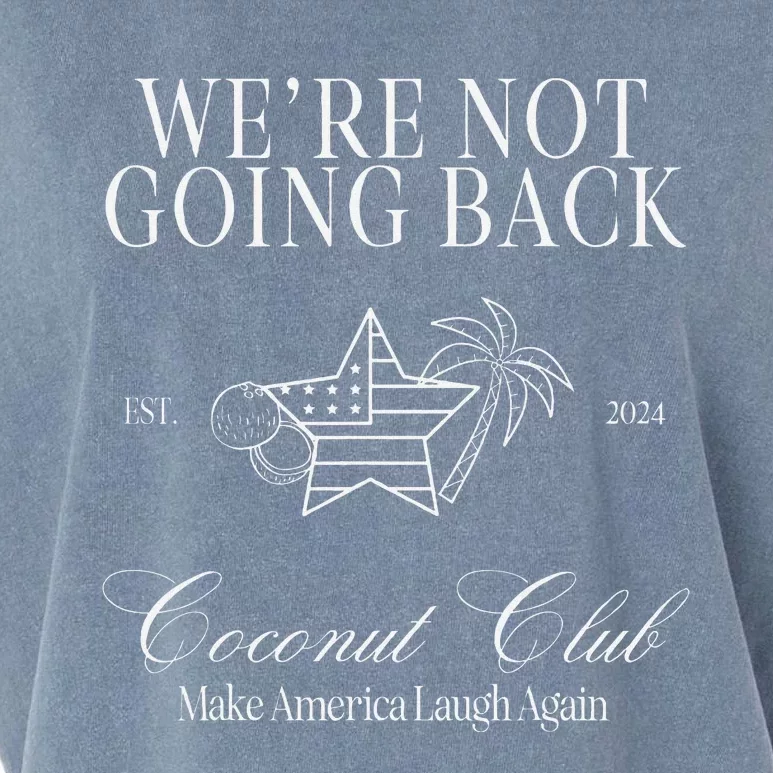 WeRe Not Going Back Make America Laugh Again Coconut Brat Garment-Dyed Women's Muscle Tee