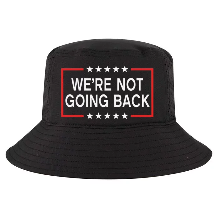 WeRe Not Going Back Funny Slogan Cool Comfort Performance Bucket Hat