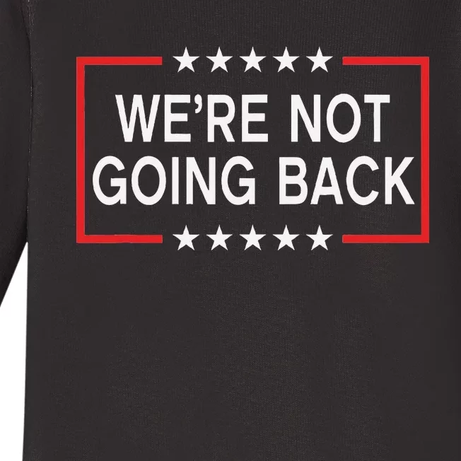 WeRe Not Going Back Funny Slogan Baby Long Sleeve Bodysuit