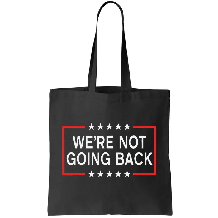 WeRe Not Going Back Funny Slogan Tote Bag