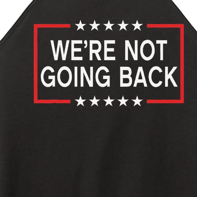 WeRe Not Going Back Funny Slogan Women’s Perfect Tri Rocker Tank