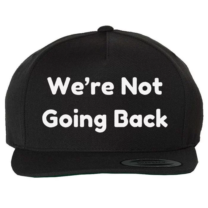 WeRe Not Going Back Wool Snapback Cap